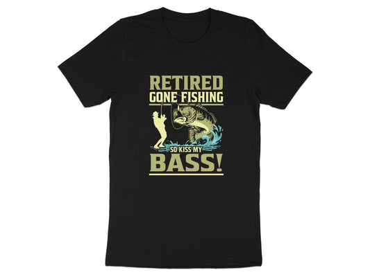Retired Gone Fishing So Kiss My Bass T-shirt