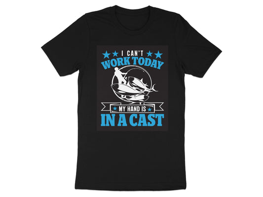 I Can't Work Today My Hand Is In A Cast T-shirt