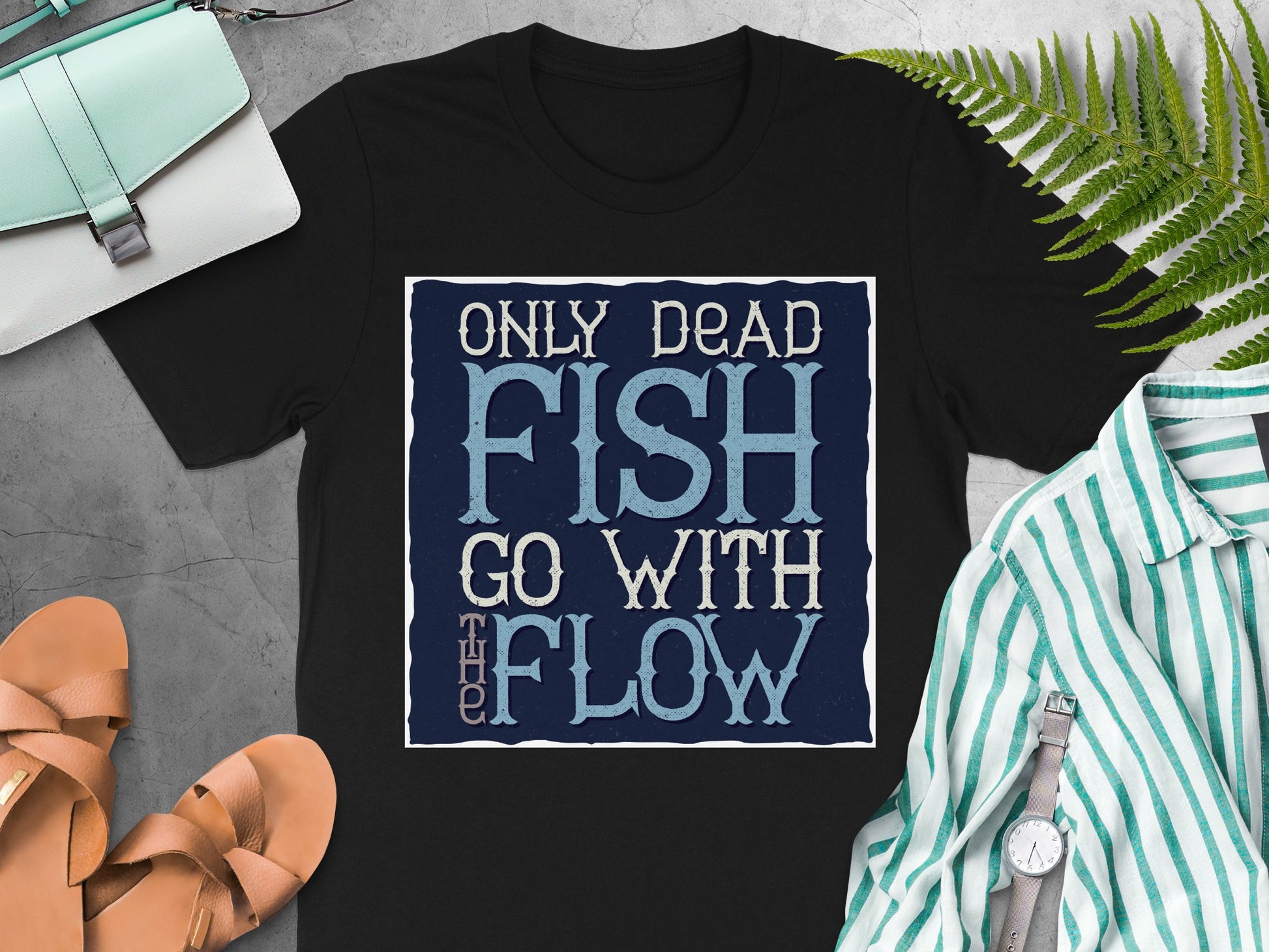 Only Dead Fish Go With The Flow T-shirt