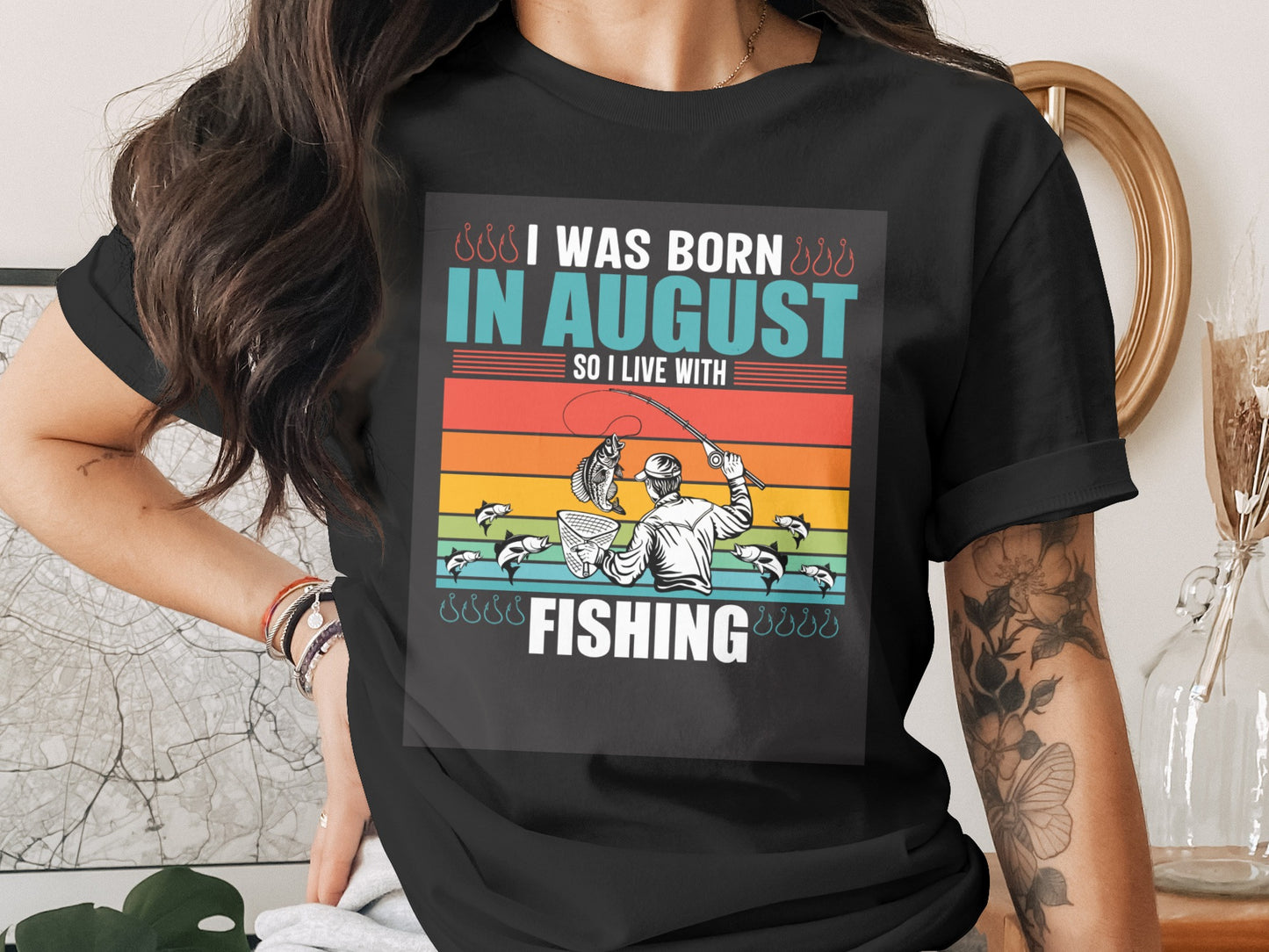 I Was Born in August and Live with Fishing Shirt