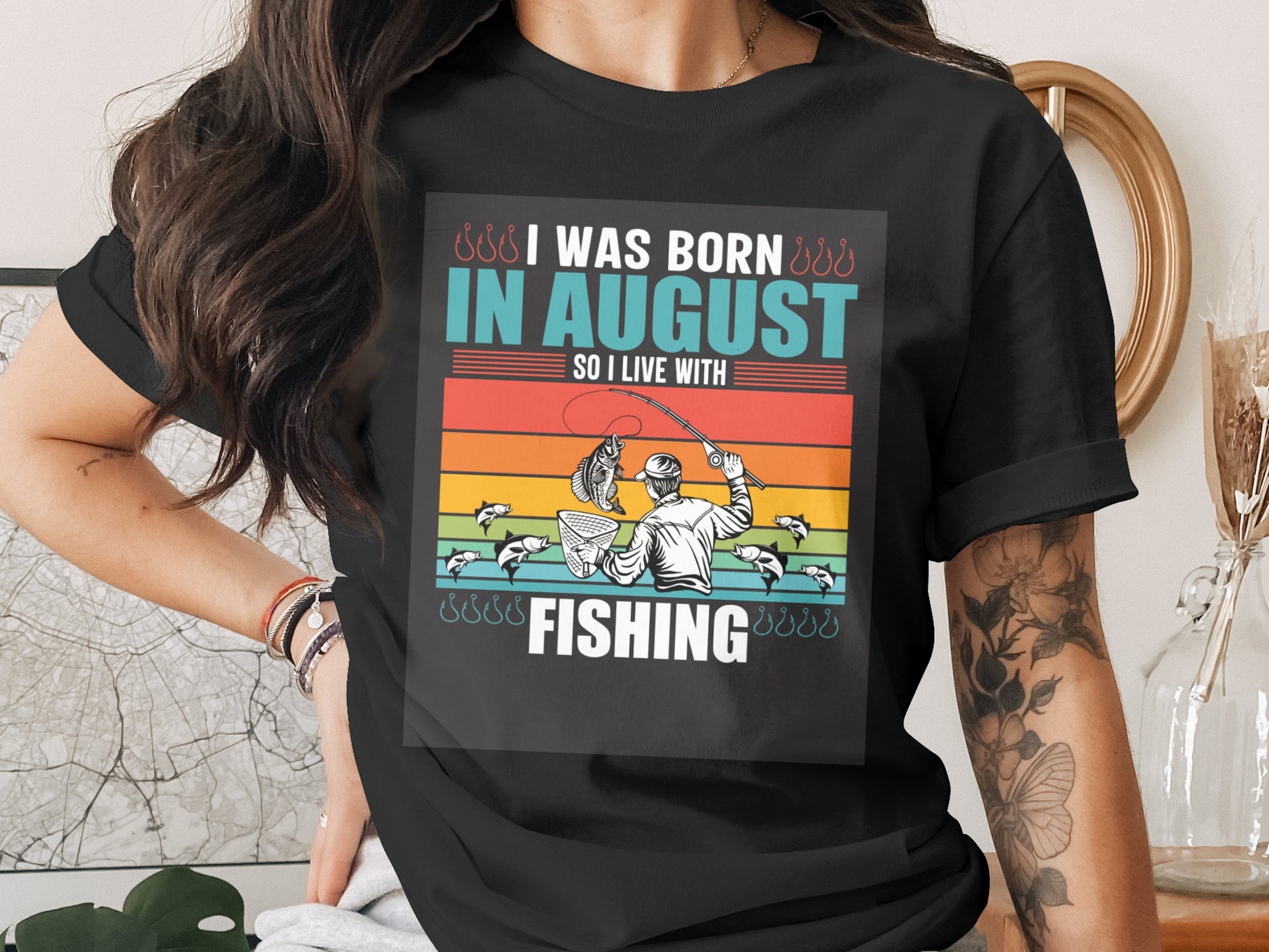 I Was Born in August and Live with Fishing Shirt