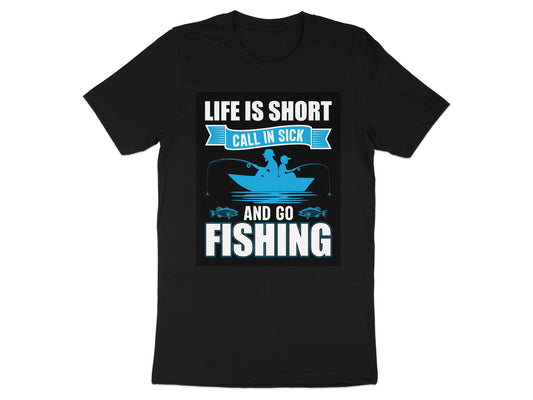 Life is Short Call in Sick and Go Fishing product