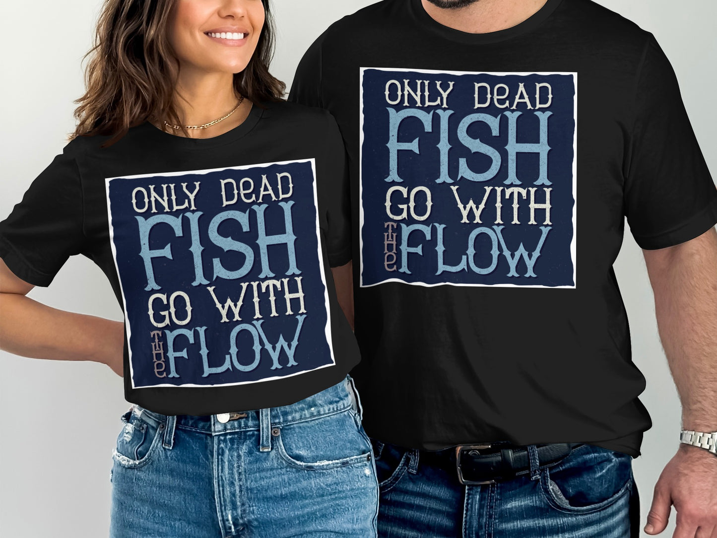 Only Dead Fish Go With The Flow Graphic Tee