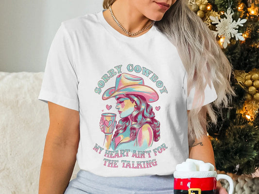 Sassy Western T-Shirt: "Sorry Cowboy My Heart Aint For the Talking"