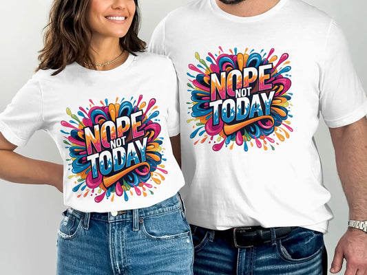 Funny Mood T-Shirt: "Nope Not Today" Colorful Graphic Tee