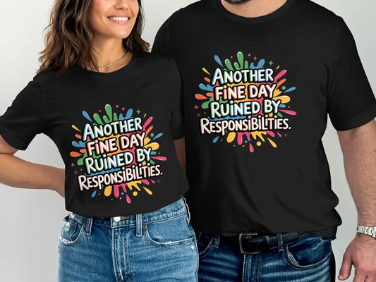 Funny Relatable T-Shirt: "Day Ruined By Responsibilities" Sarcasm
