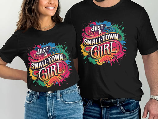 Cute T-Shirt: "Just A Small Town Girl" Colorful Design Pride Tee