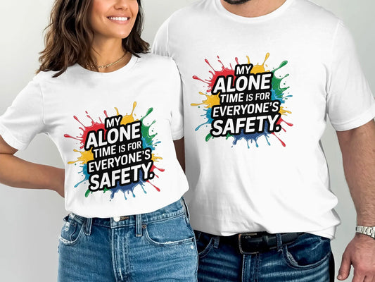 Funny Introvert T-Shirt: "My Alone Time Is For Everyone's Safety"