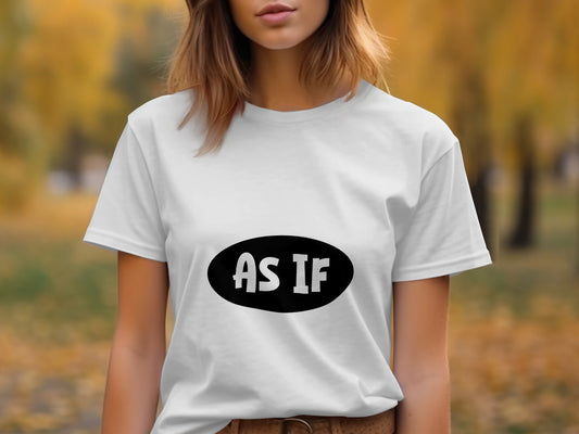 90s Movie T-Shirt: "As If" Bold Statement Graphic Design