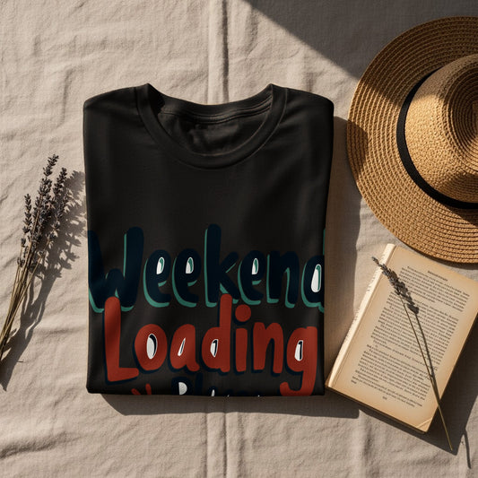 Weekend T-Shirt: "Weekend Loading Fun Graphic Please Wait"
