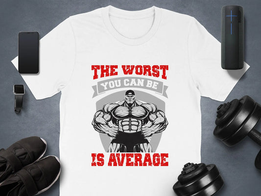 "The Worst You Can Be Is Average" Graphic T-Shirt Boofy