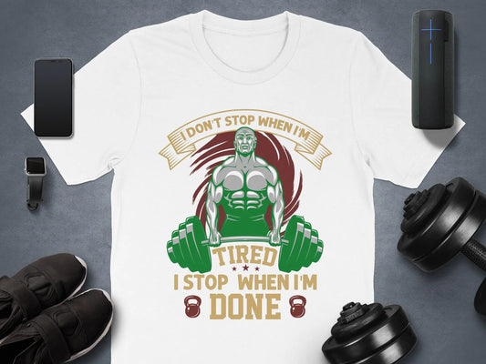 "I Stop When I'm Done" Motivational T-Shirts" Boofy