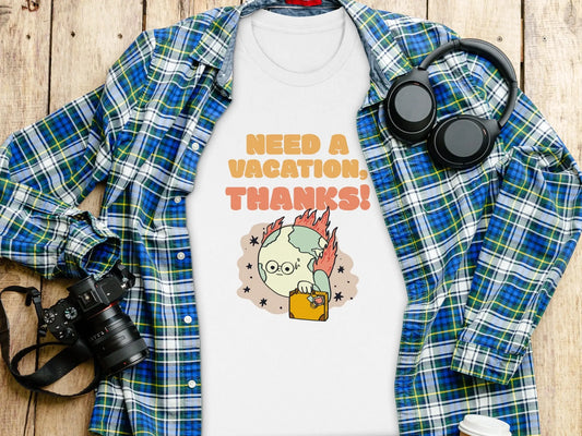 "Need A Vacation Thanks Earth on Fire" Graphic T-Shirts Boofy