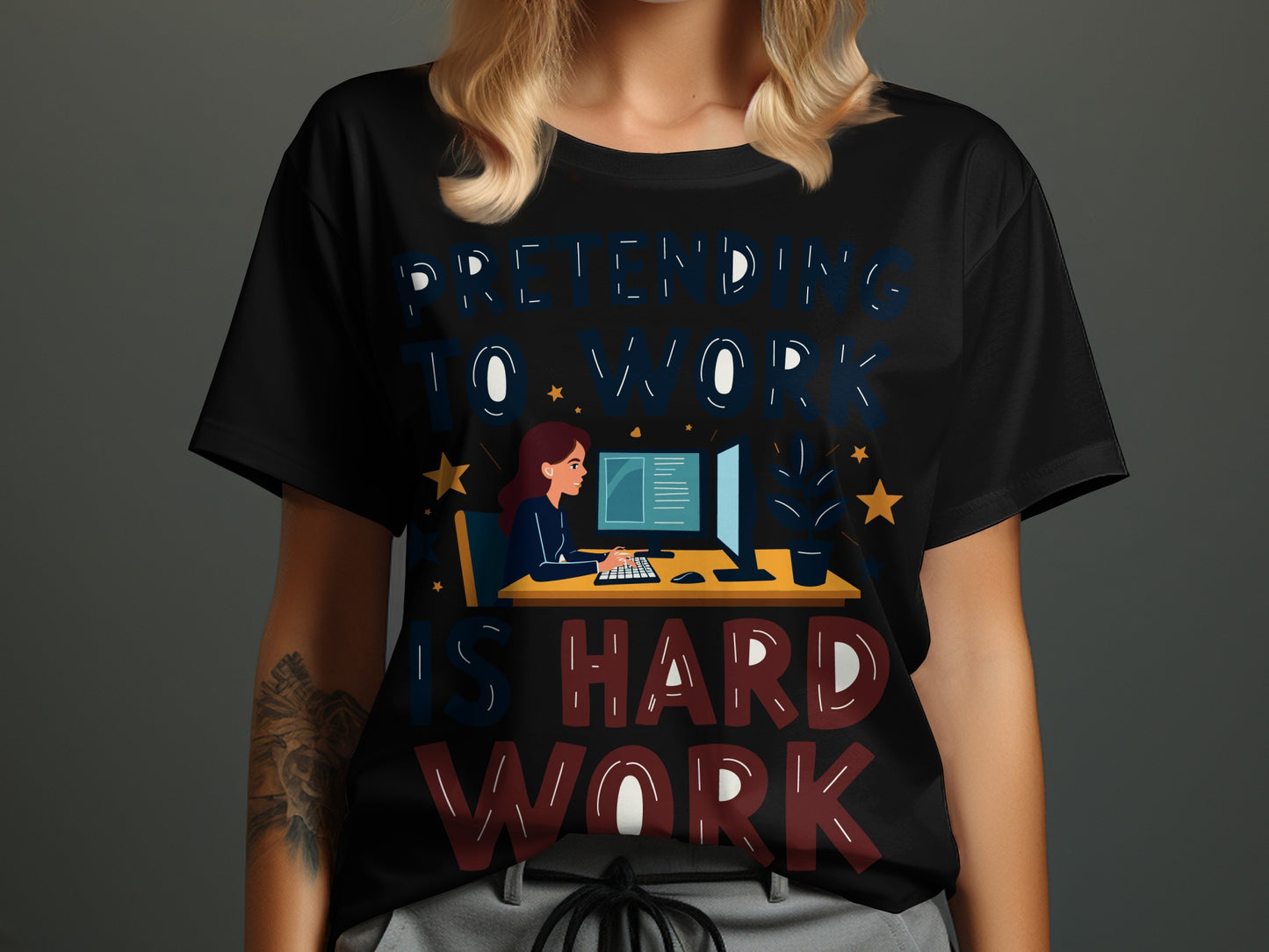 Office Humor T-Shirt: "Pretending To Work Is Hard Work" Funny Design