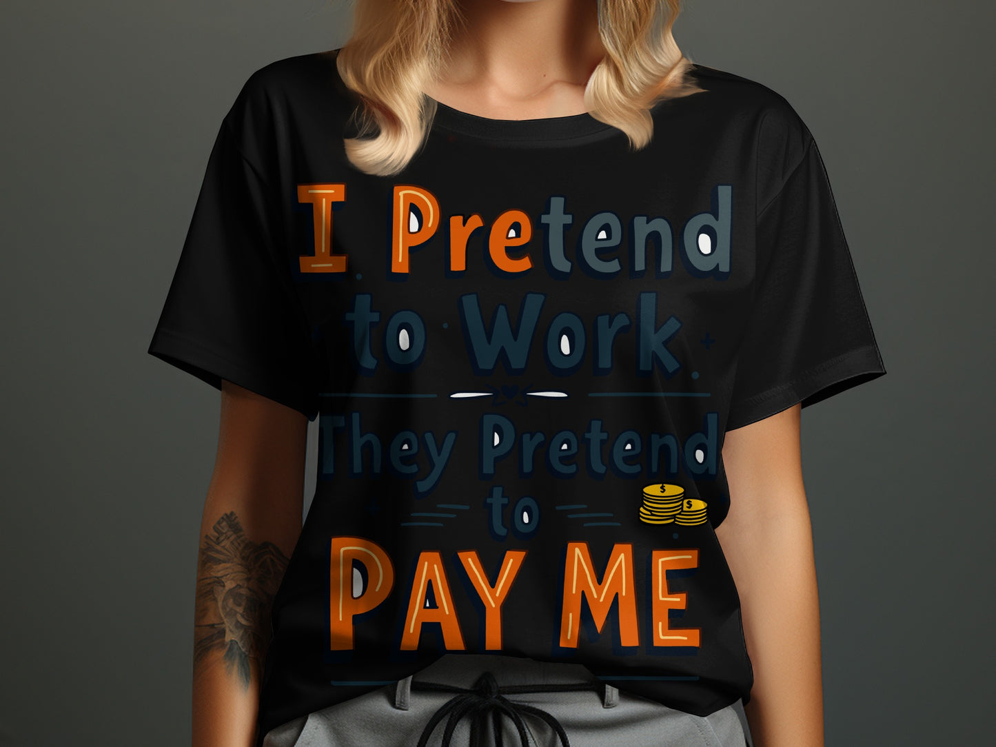 “I Pretend to Work They Pretend to Pay Me” Tee — Corporate Sarcasm