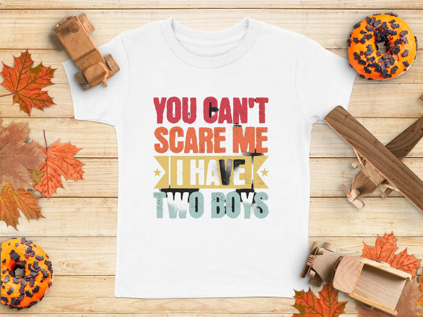 "You Can't Scare Me I Have Two Boys" T-Shirts Boofy