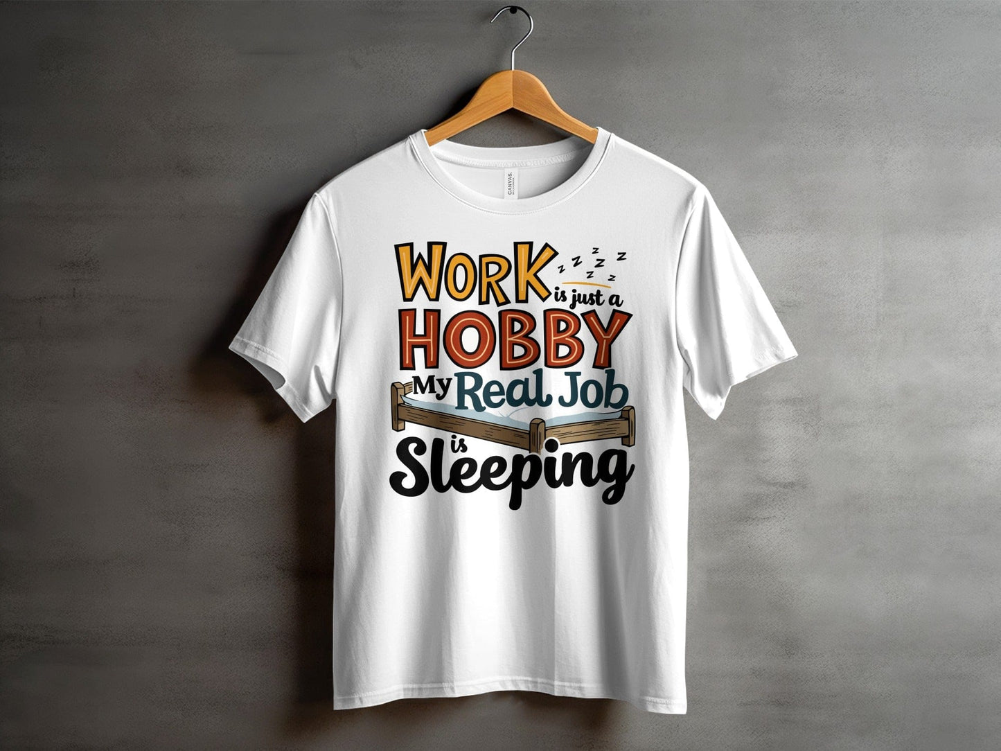 “Work Is Just a Hobby My Real Job Is Sleeping” Tee — Work & Office Humour