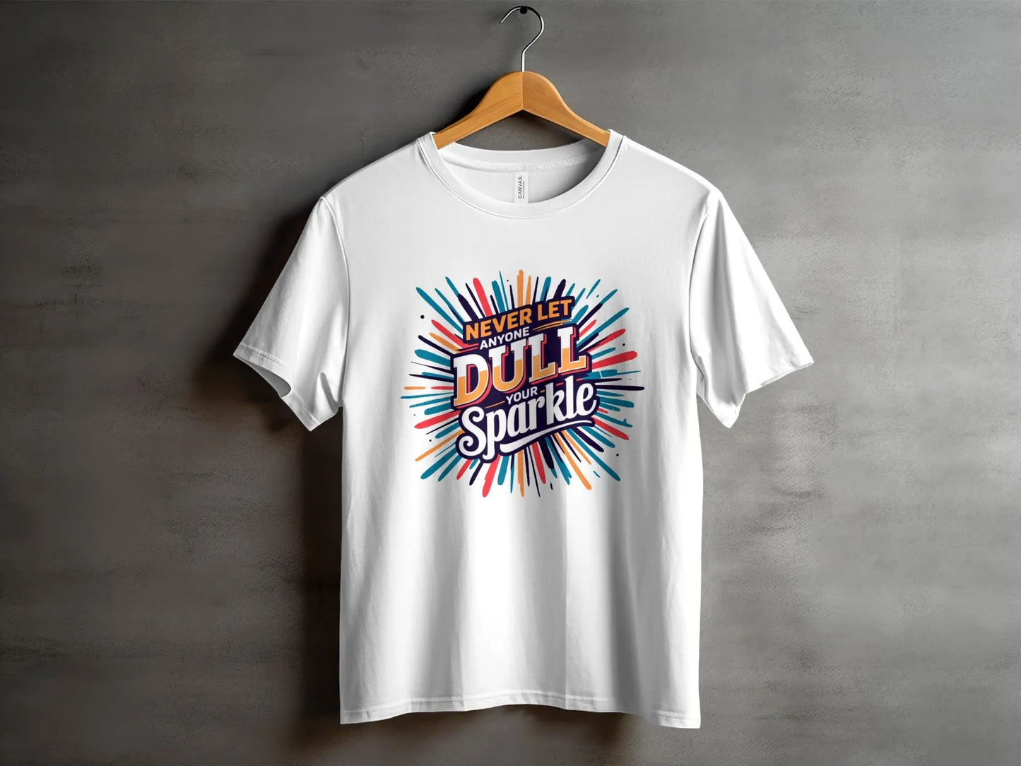 Inspirational T-Shirt: "Never Let Anyone Dull Your Sparkle" Quote