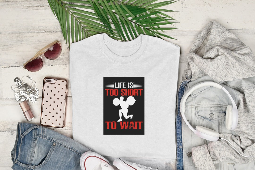 Life Is Too Short To Wait Tee