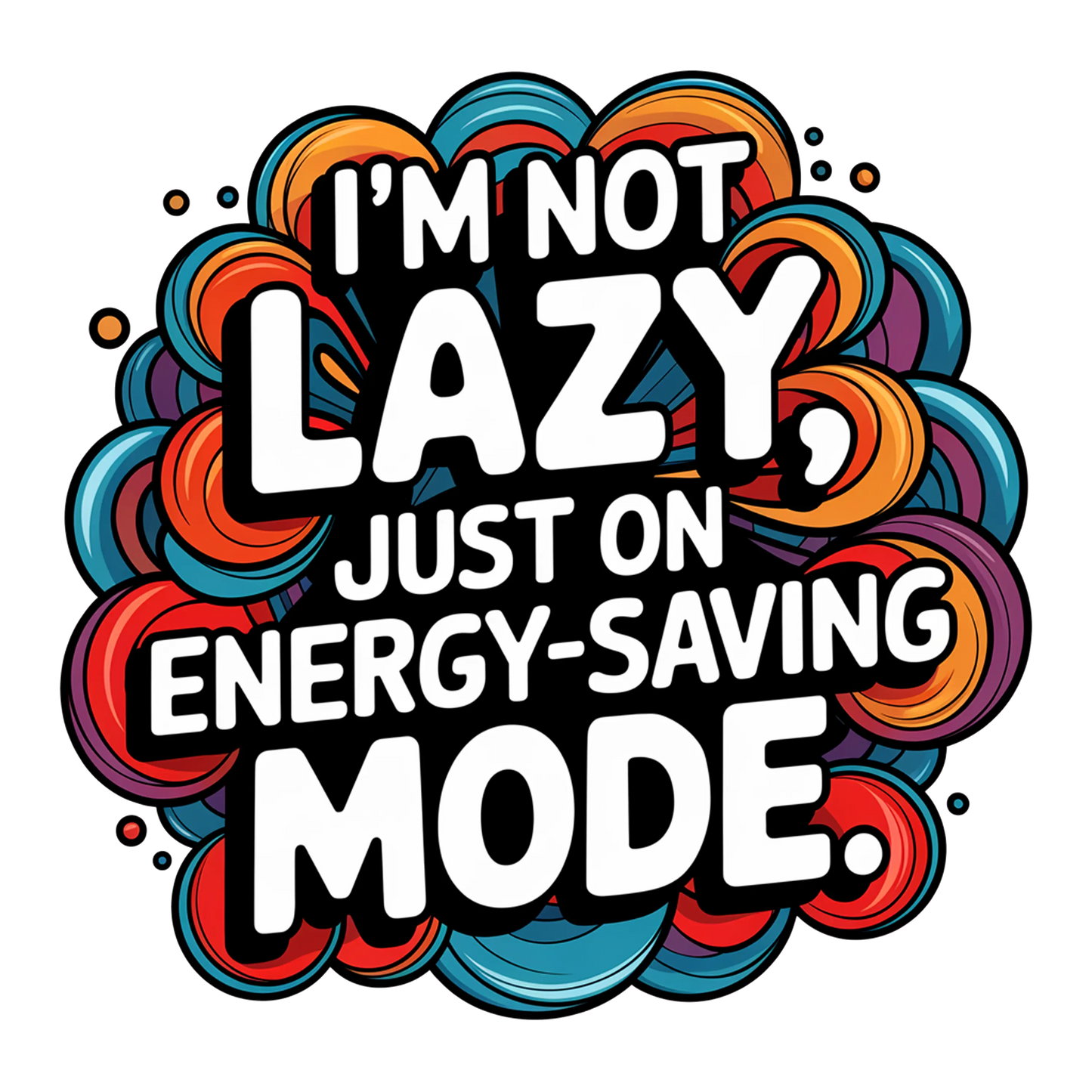 Funny Lazy T-Shirt: "I'm Not Lazy Just On Energy Saving Mode"