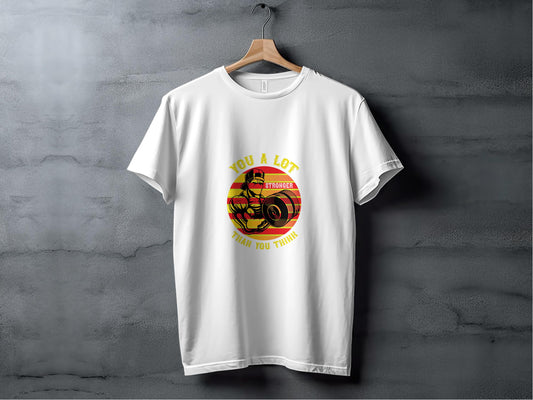 You’re a lot stronger than you think - Cotton Tshirt