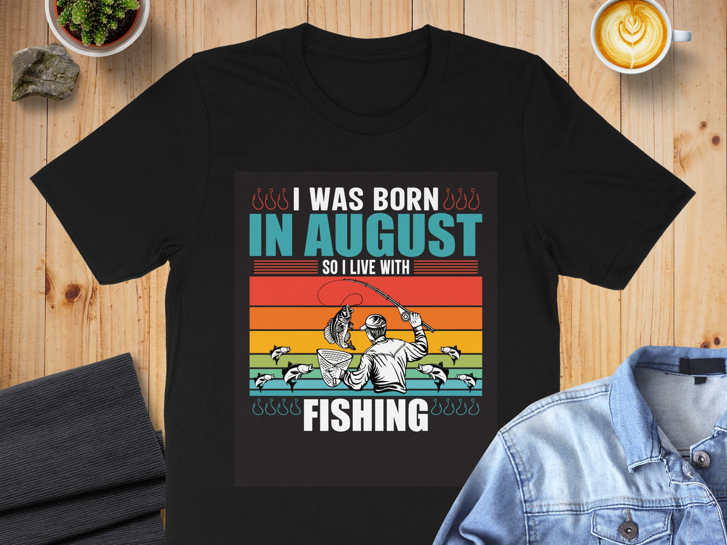 I Was Born in August So I Live with Fishing T-shirt