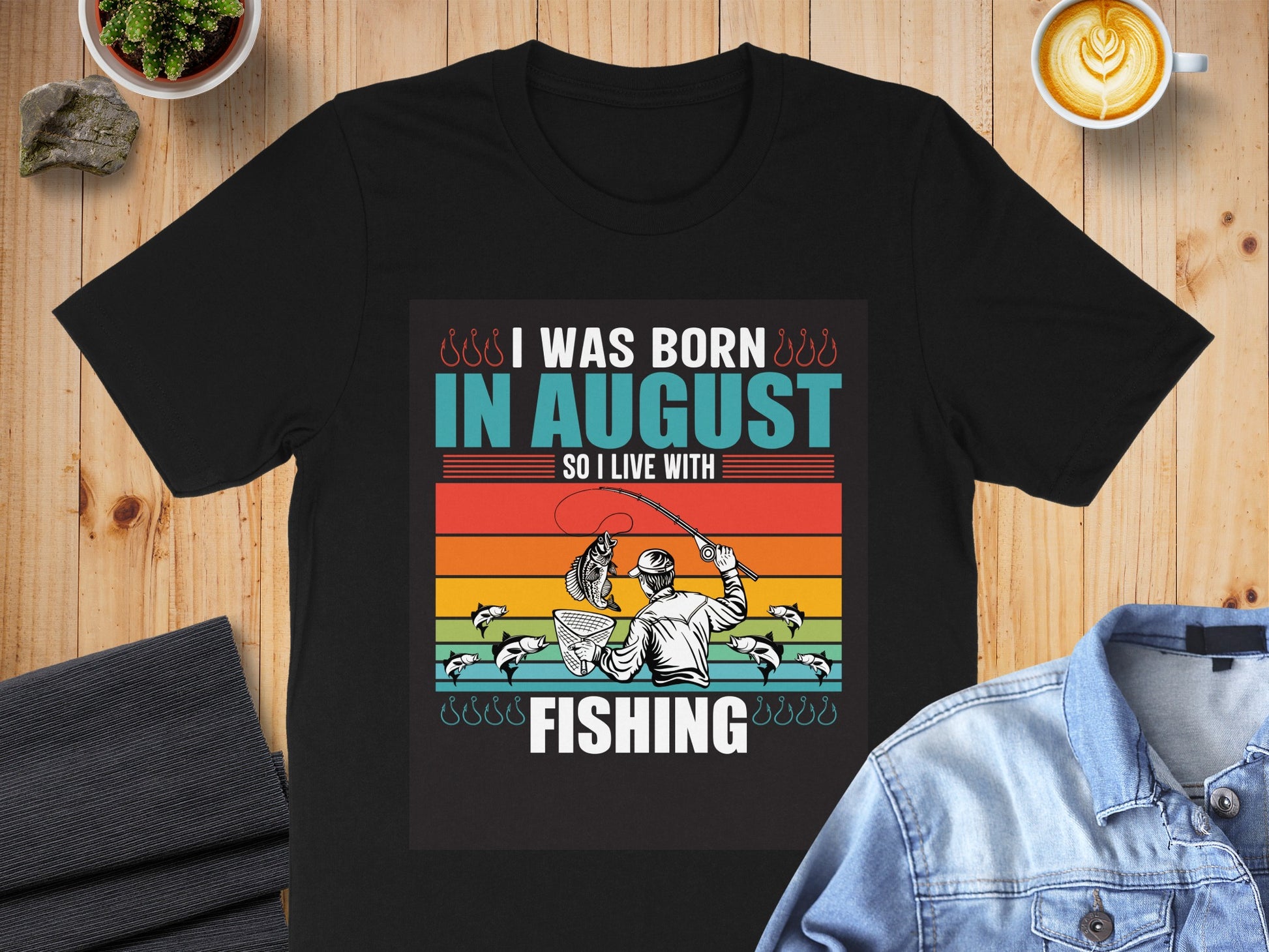 I Was Born in August So I Live with Fishing T-shirt