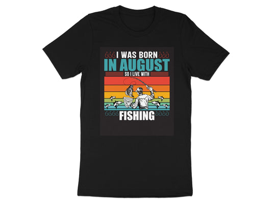 I Was Born In August So I Love With Fishing Shirt
