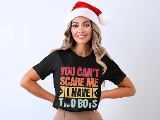 "You Can't Scare Me I Have Two Boys" T-Shirts Boofy