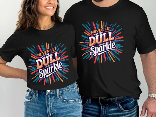 Inspirational T-Shirt: "Never Let Anyone Dull Your Sparkle" Quote