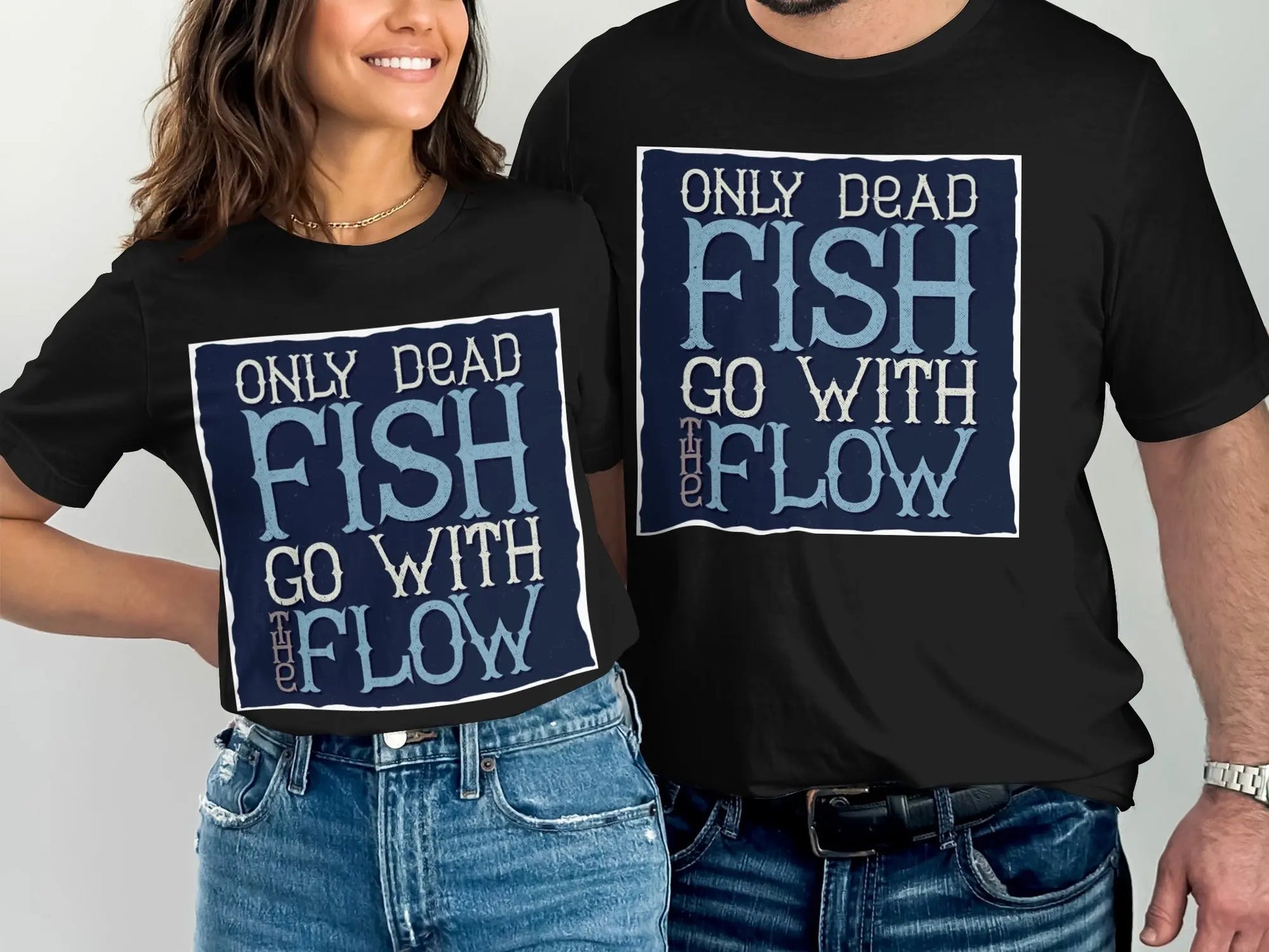 Only Dead Fish Go With The Flow" Graphic T-Shirt Boofy