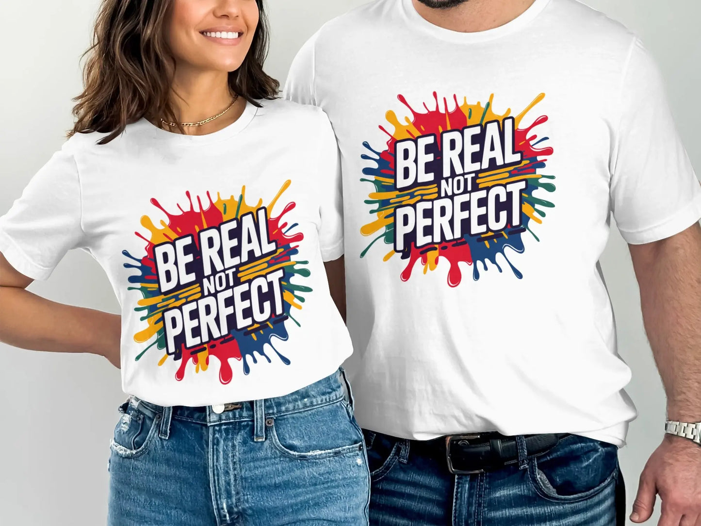 Motivational T-Shirt: "Be Real Not Perfect" Colorful Splash Design