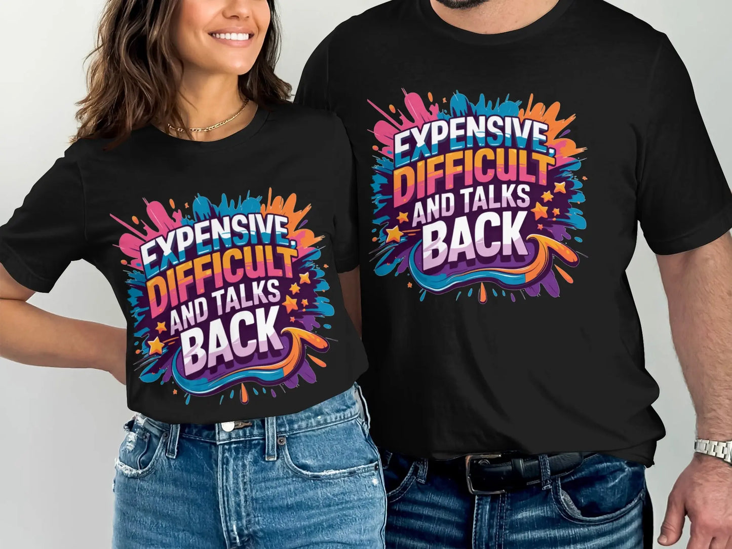 Sassy Statement T-Shirt: "Expensive Difficult And Talks Back" Funny Gift
