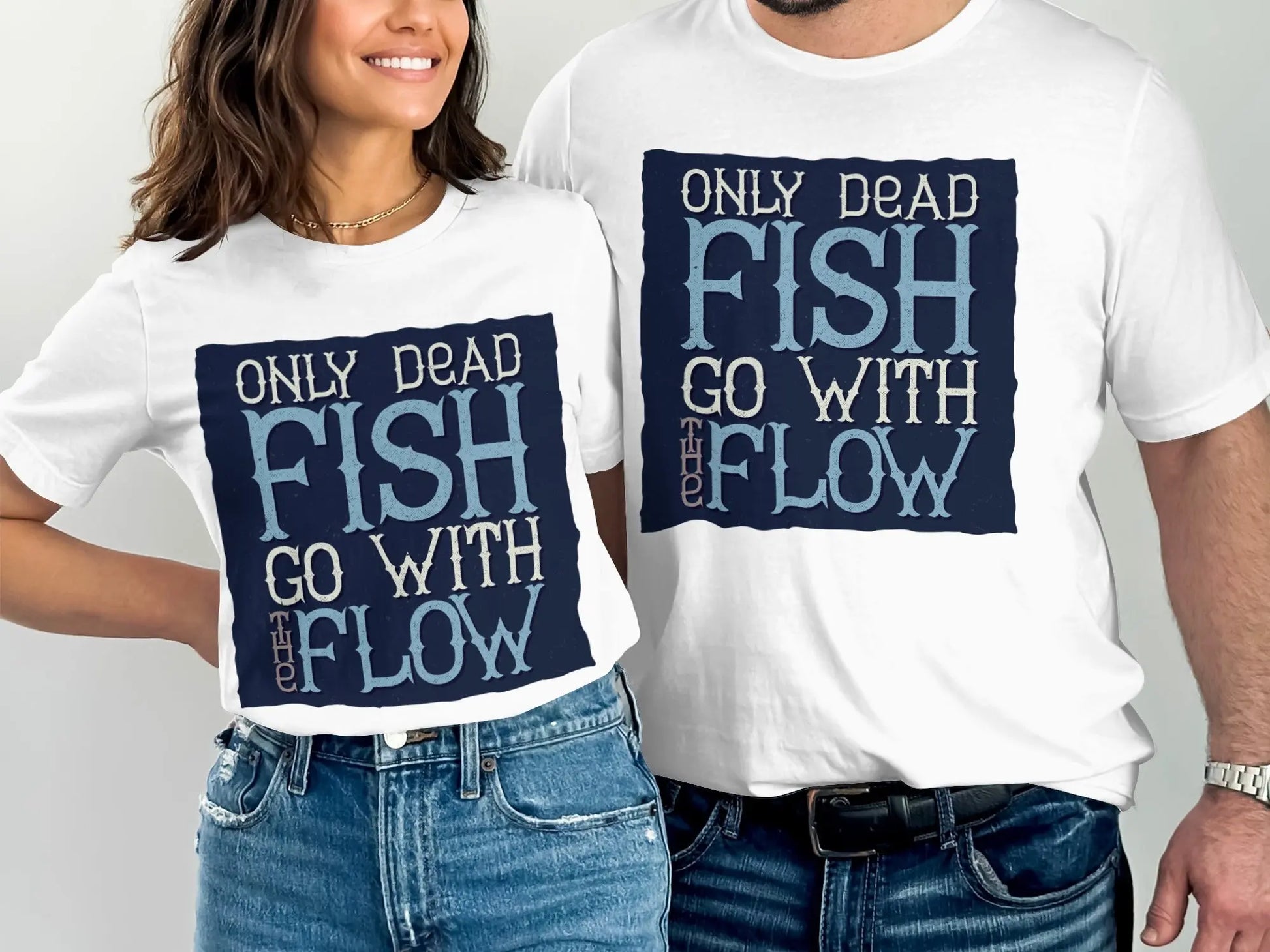 Only Dead Fish Go With The Flow" Graphic T-Shirt Boofy