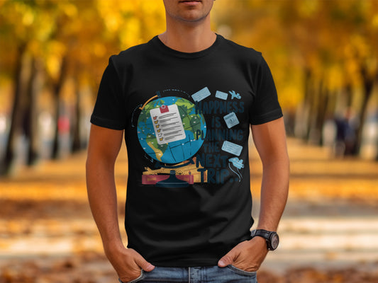 Funny Traveler T-Shirt: "Happiness Is Planning the Next Trip" Planner