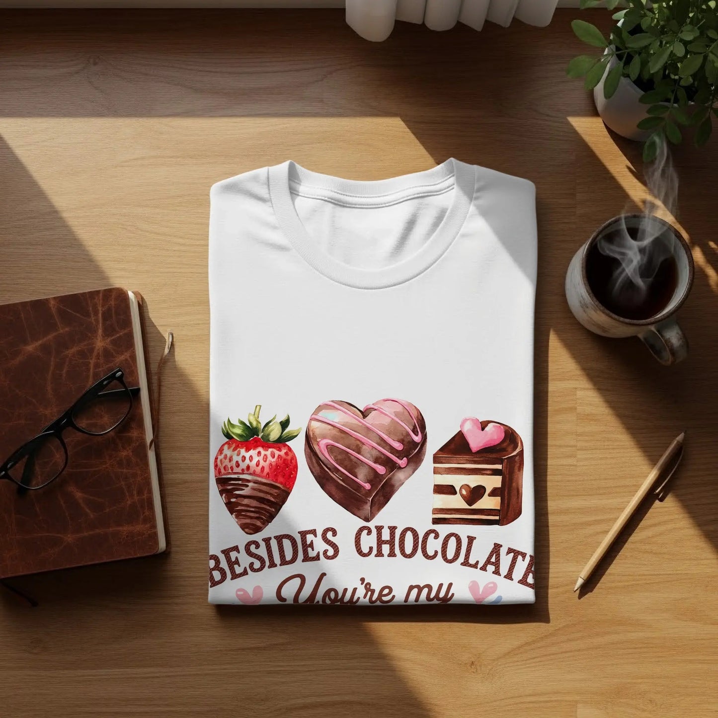 Funny Valentine's T-Shirt: "Besides Chocolate You're My Favorite"