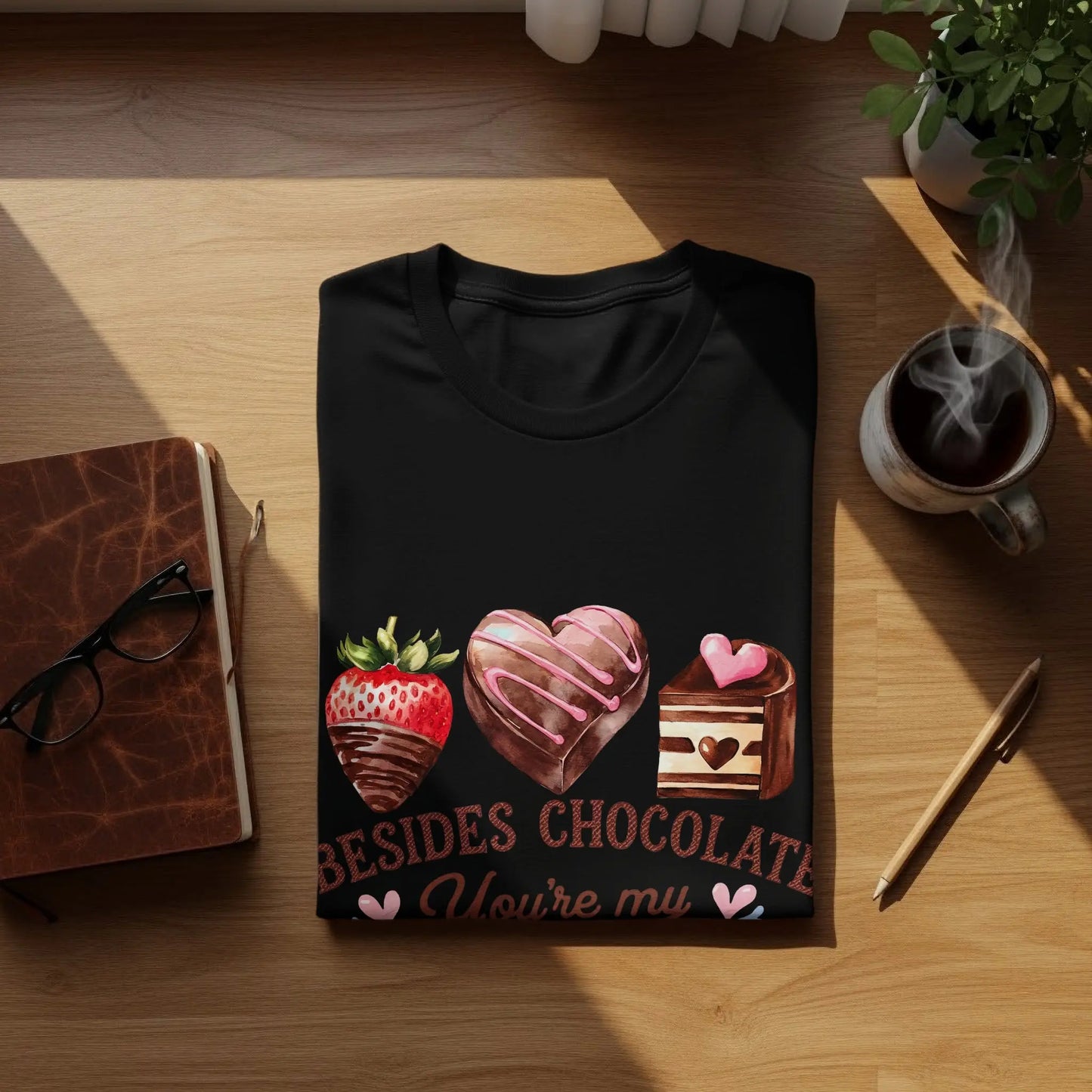 Funny Valentine's T-Shirt: "Besides Chocolate You're My Favorite"