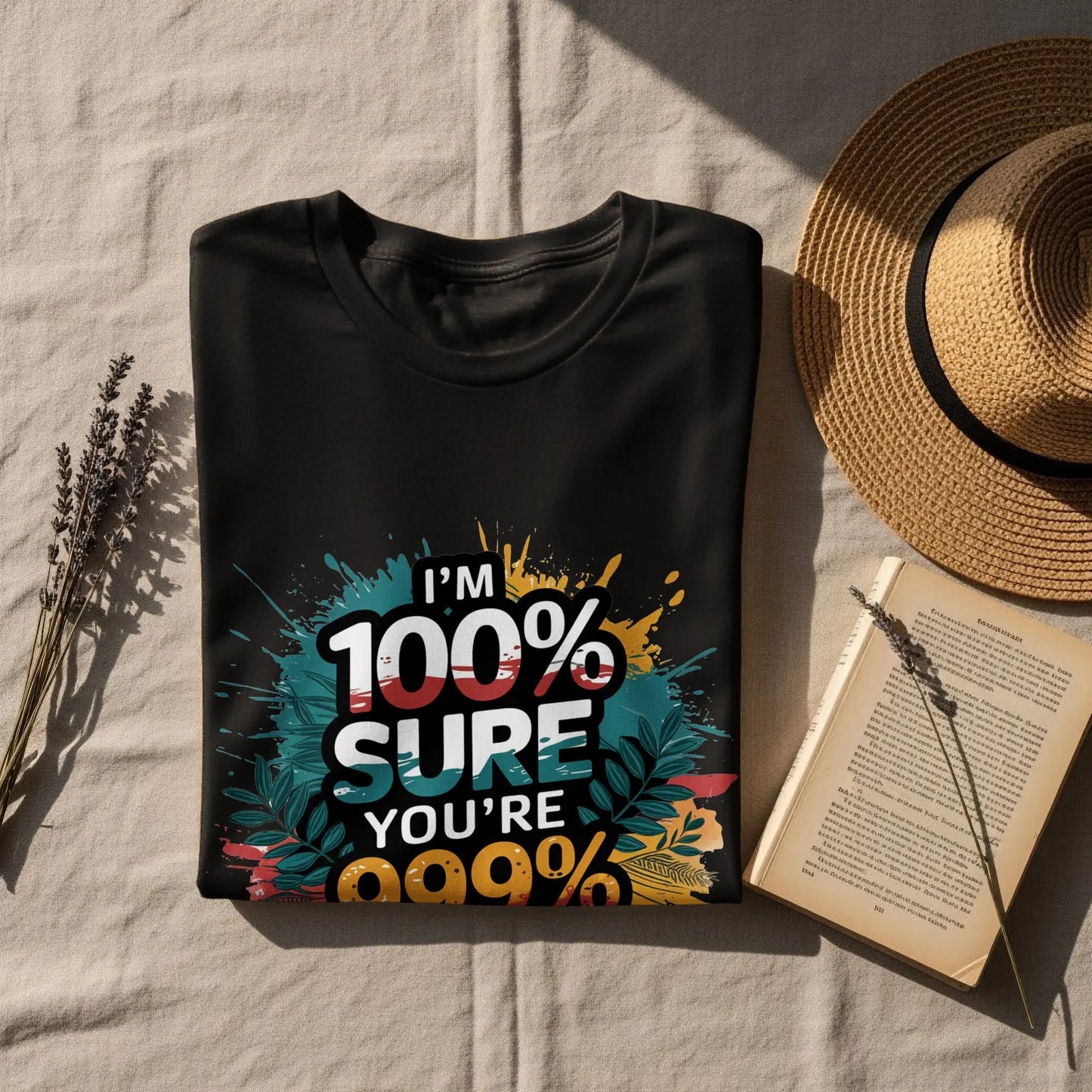 Funny Sassy T-Shirt: "100% Sure You Are 999% Wrong" Statement Tee