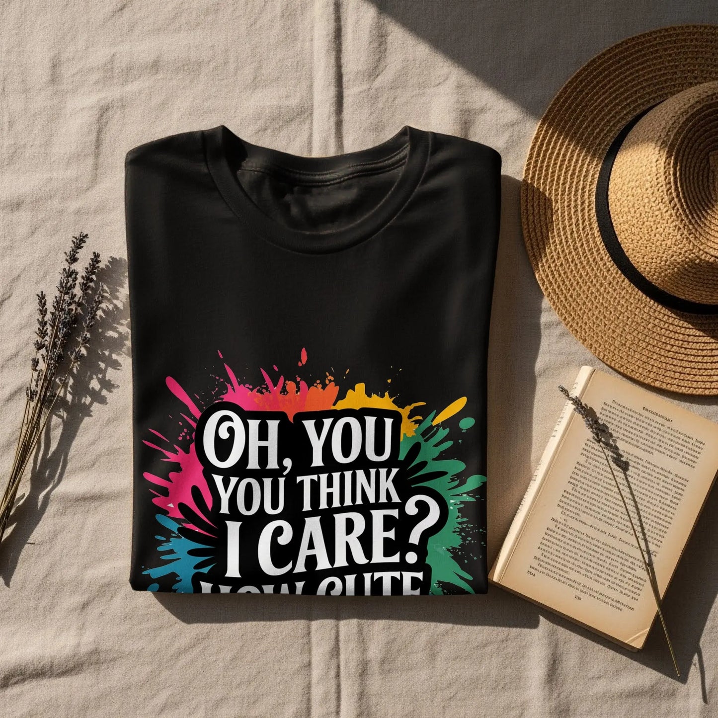 Bold Sassy Graphic T-Shirt: "Oh You Think I Care How Cute"