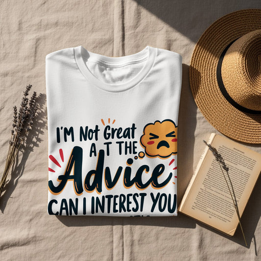 Sarcastic T-Shirt: "I Am Not Great at Advice... Sarcastic Comment"
