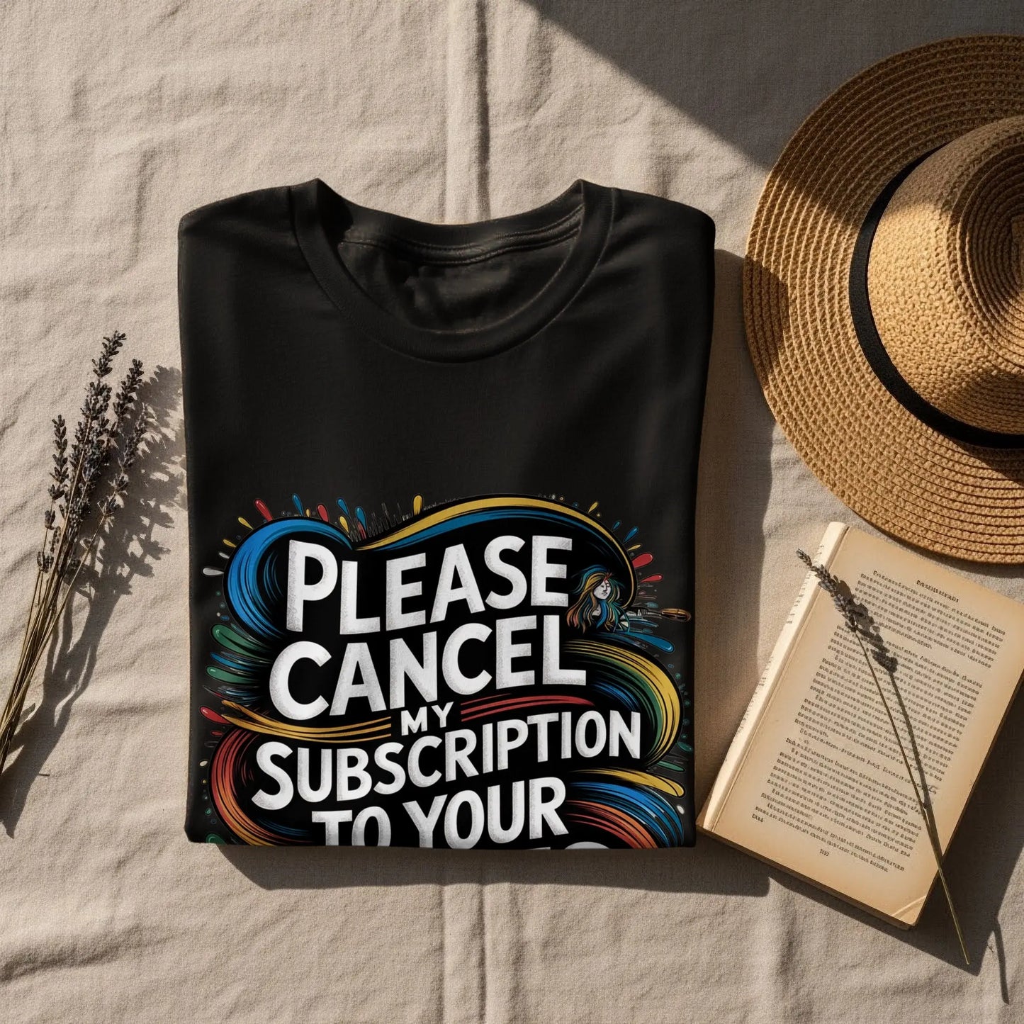 Sarcastic Statement T-Shirt: "Cancel My Subscription To Your Issues"