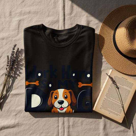 “Work Hard So My Dog Can Have a Better Life” Tee — Work & Office Humour