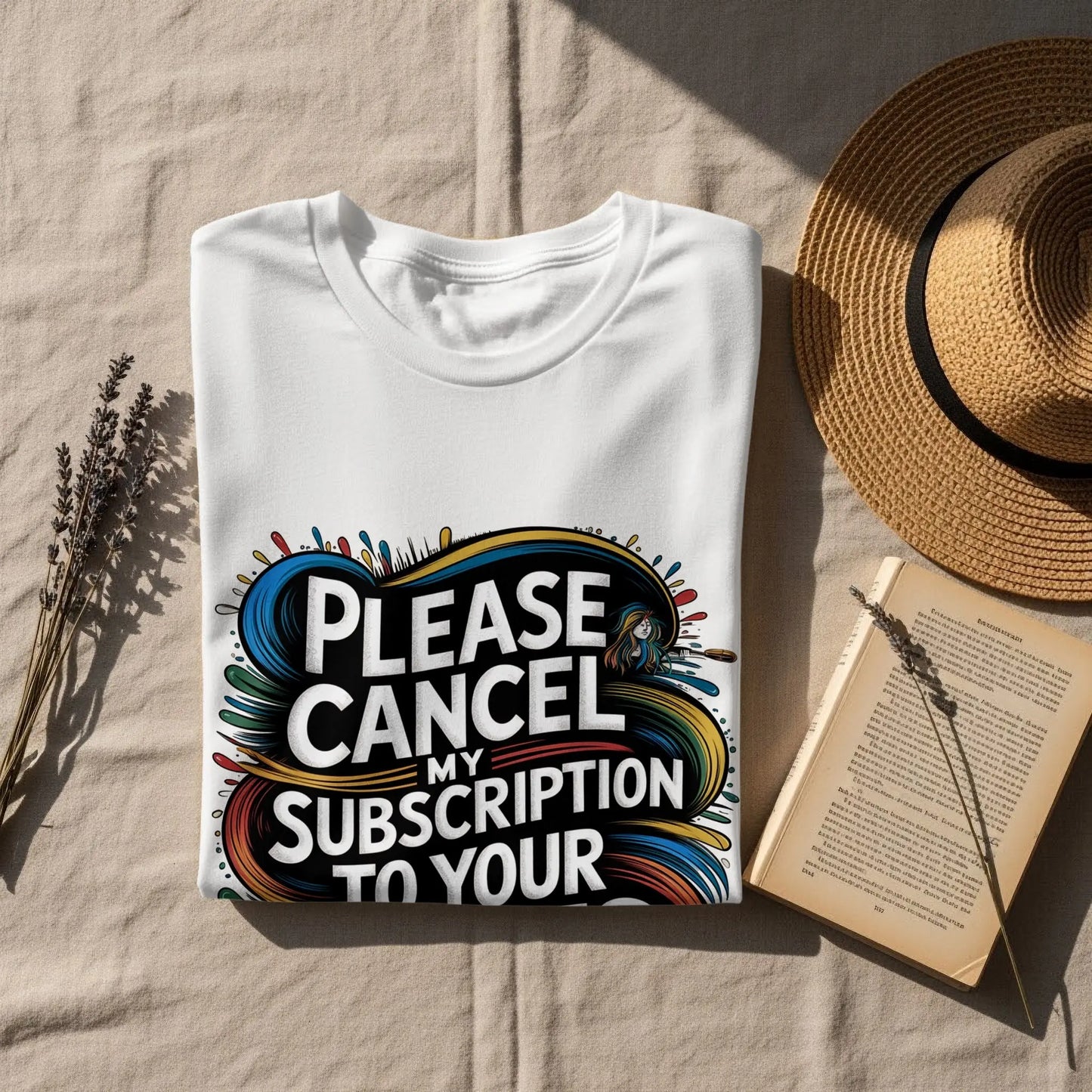 Sarcastic Statement T-Shirt: "Cancel My Subscription To Your Issues"