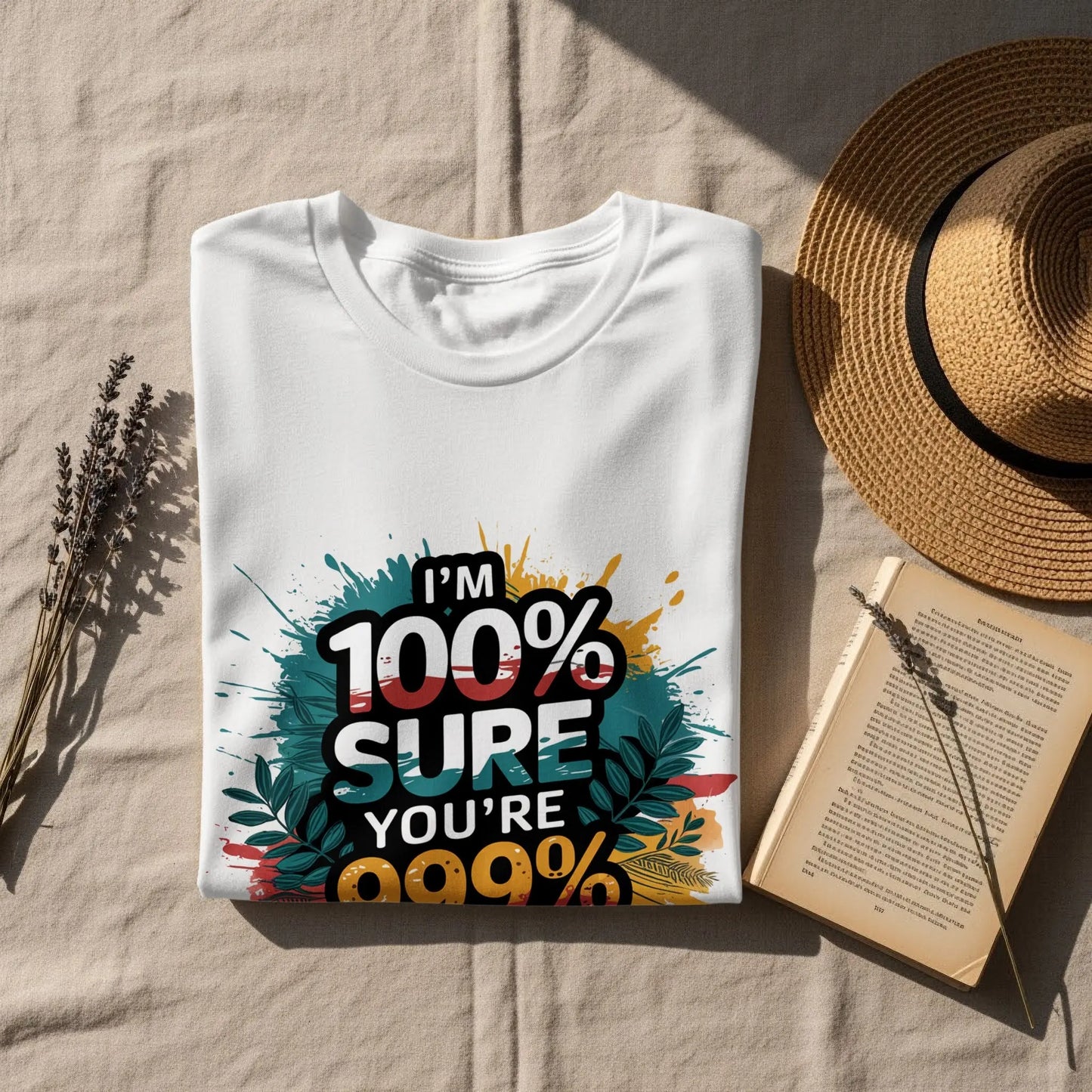 Funny Sassy T-Shirt: "100% Sure You Are 999% Wrong" Statement Tee