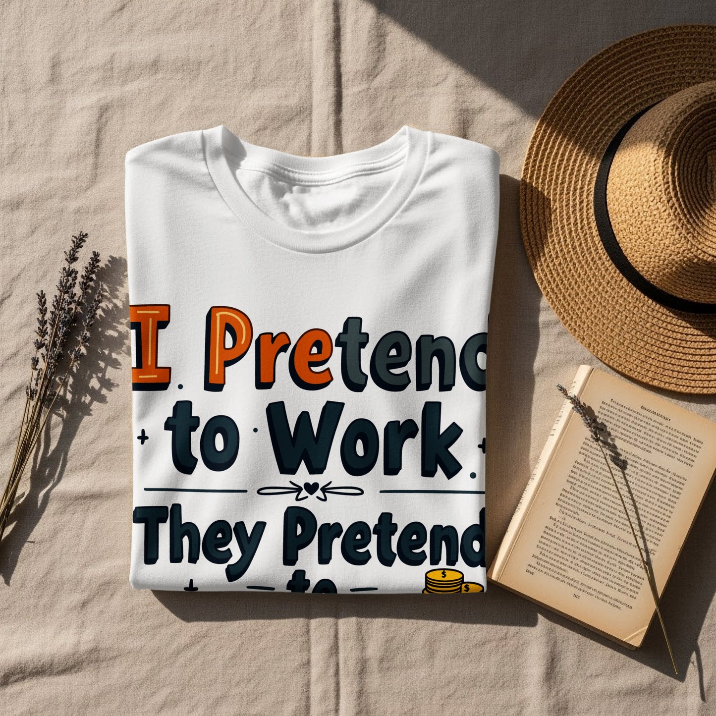 “I Pretend to Work They Pretend to Pay Me” Tee — Corporate Sarcasm