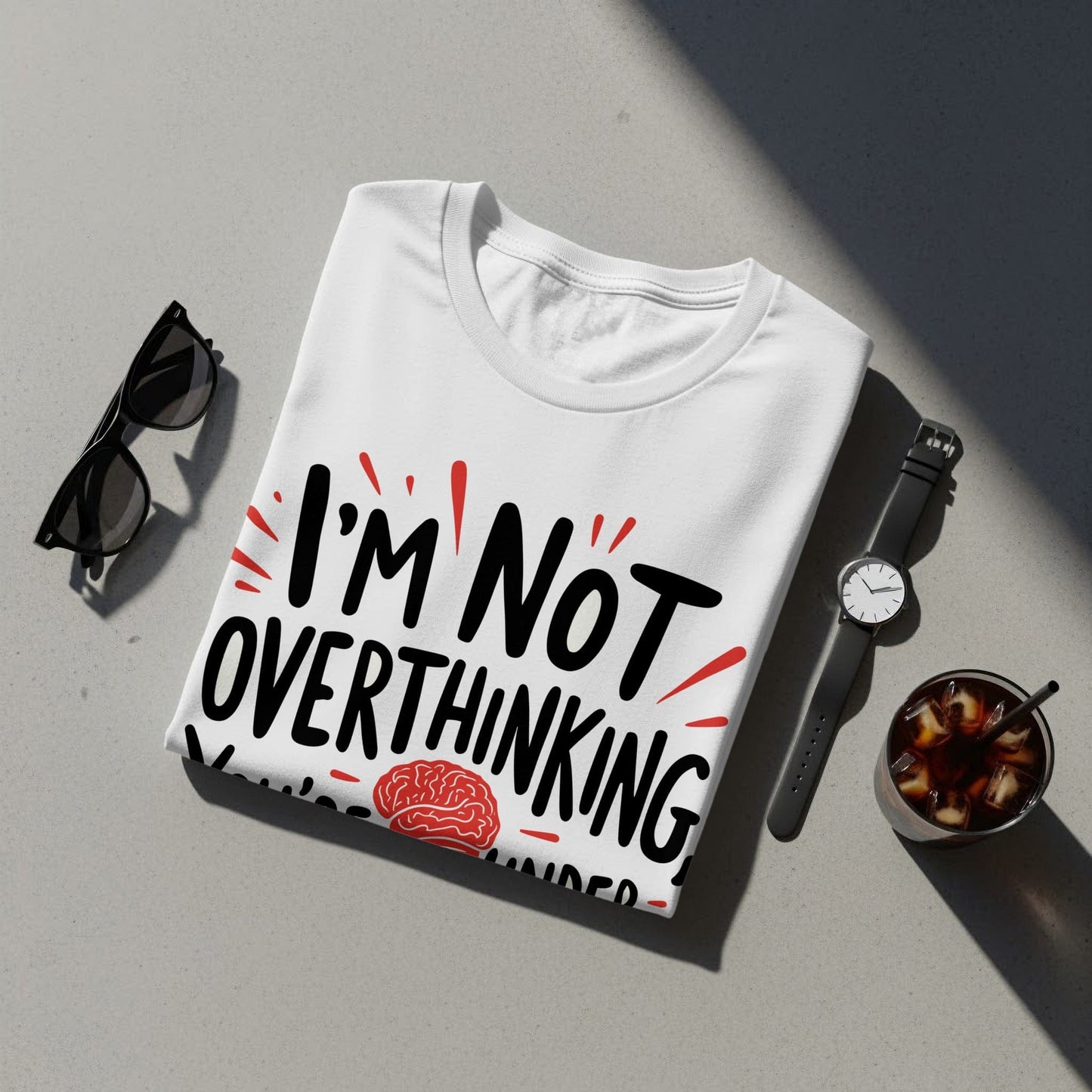 “I Am Not Overthinking You Are Under Thinking” Tee — Work & Office Humour