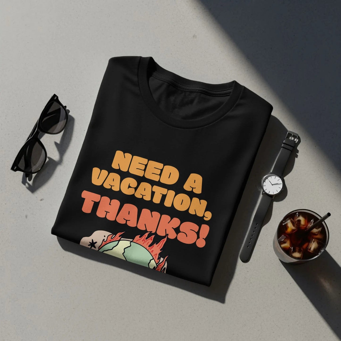 "Need A Vacation Thanks Earth on Fire" Graphic T-Shirts Boofy