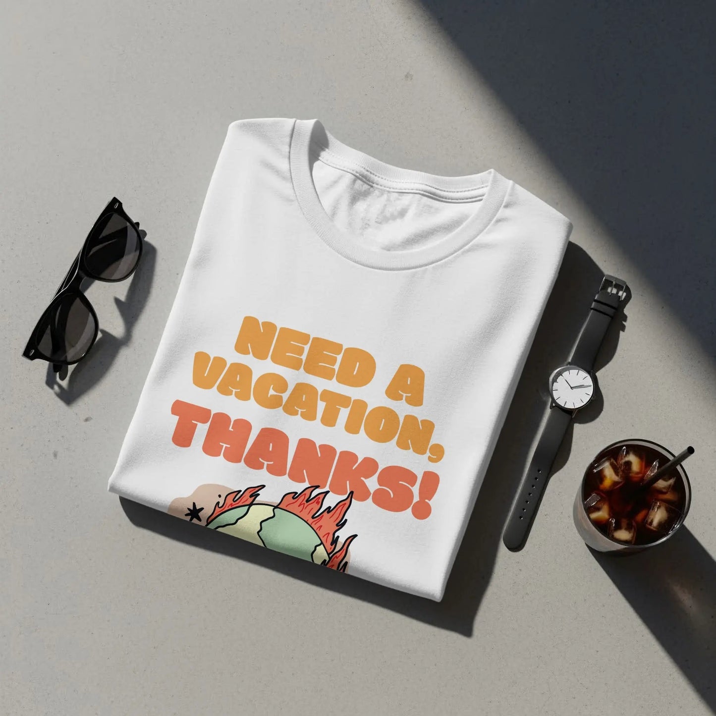 "Need A Vacation Thanks Earth on Fire" Graphic T-Shirts Boofy