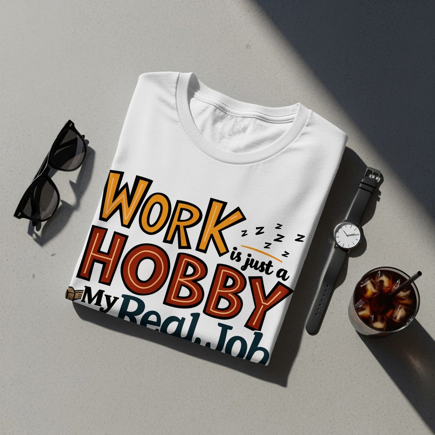 “Work Is Just a Hobby My Real Job Is Sleeping” Tee — Work & Office Humour