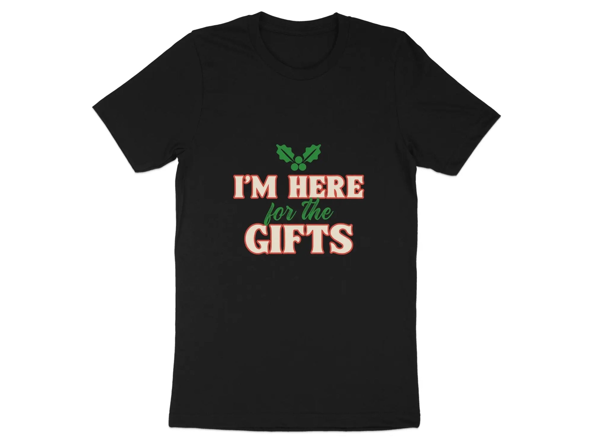 Festive Holiday "I'm Here For The Gifts" T-Shirts Boofy